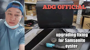 Upgrading fixing ng Samsonite oyster collection. ADG OFFICIAL,